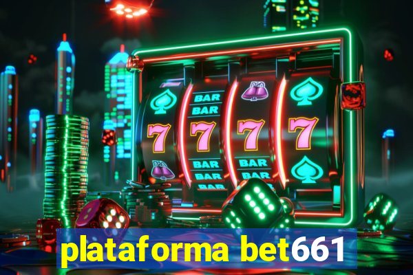 plataforma bet661